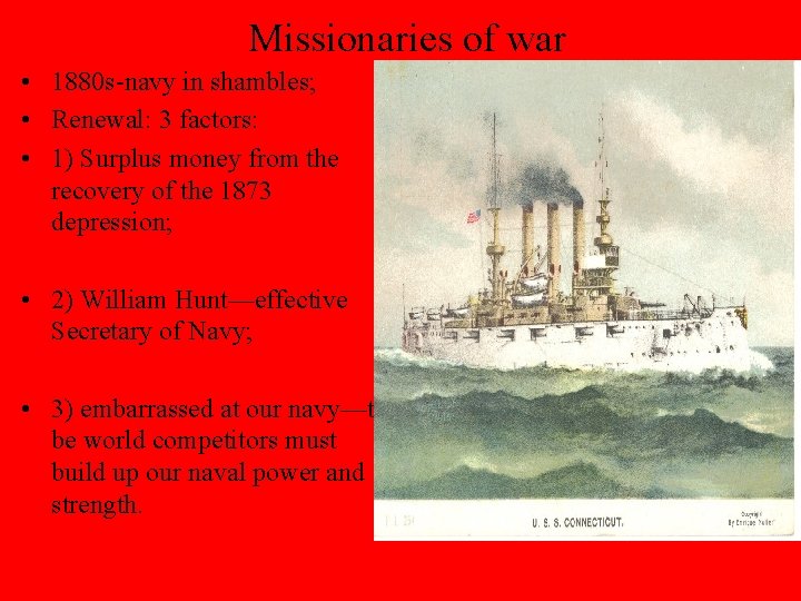 Missionaries of war • 1880 s-navy in shambles; • Renewal: 3 factors: • 1)