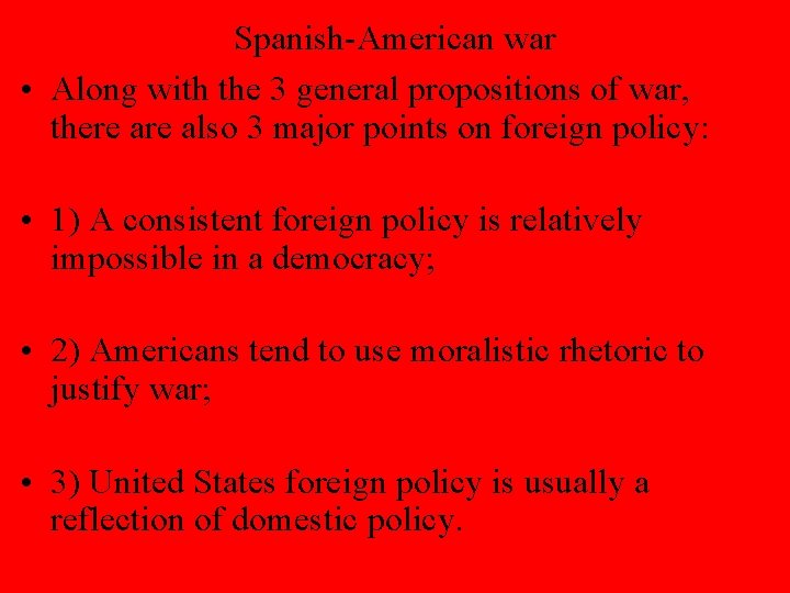 Spanish-American war • Along with the 3 general propositions of war, there also 3