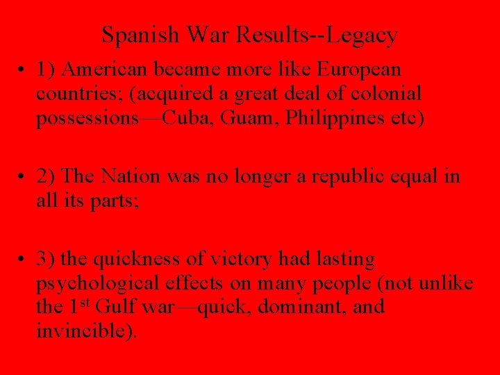 Spanish War Results--Legacy • 1) American became more like European countries; (acquired a great