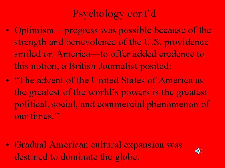 Psychology cont’d • Optimism—progress was possible because of the strength and benevolence of the