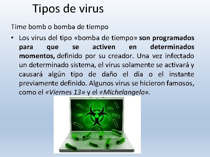 Tipos de virus Time bomb o bomba de tiempo • Los virus del tipo Tipos de virus Time bomb o bomba de tiempo • Los virus del tipo