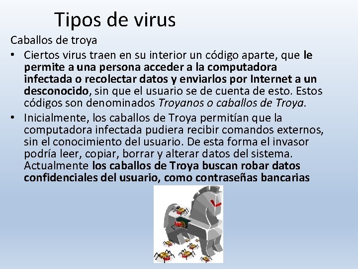 Tipos de virus Caballos de troya • Ciertos virus traen en su interior un Tipos de virus Caballos de troya • Ciertos virus traen en su interior un