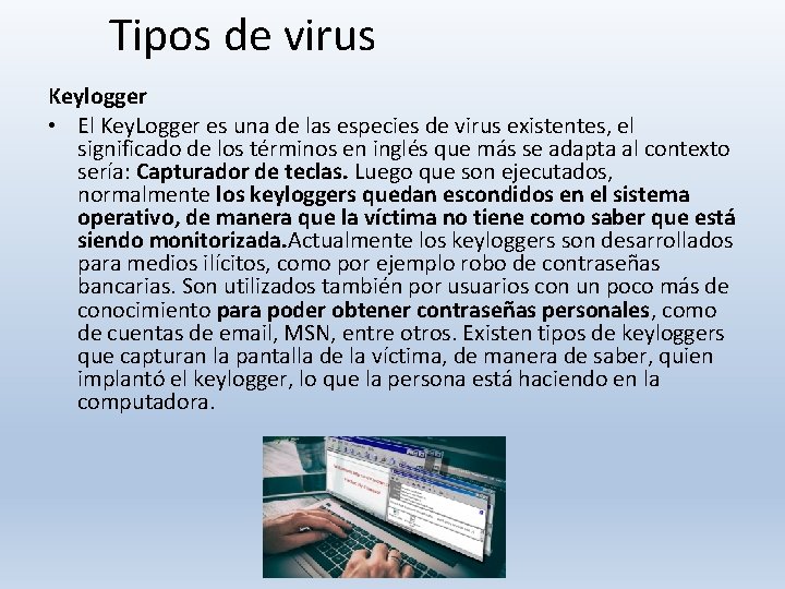 Tipos de virus Keylogger • El Key. Logger es una de las especies de Tipos de virus Keylogger • El Key. Logger es una de las especies de