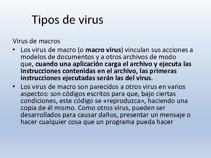 Tipos de virus Virus de macros • Los virus de macro (o macro virus) Tipos de virus Virus de macros • Los virus de macro (o macro virus)