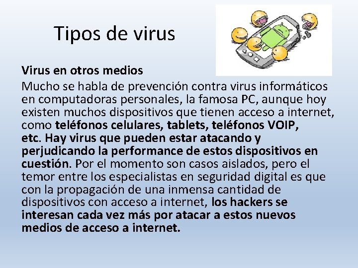 Tipos de virus Virus en otros medios Mucho se habla de prevención contra virus Tipos de virus Virus en otros medios Mucho se habla de prevención contra virus