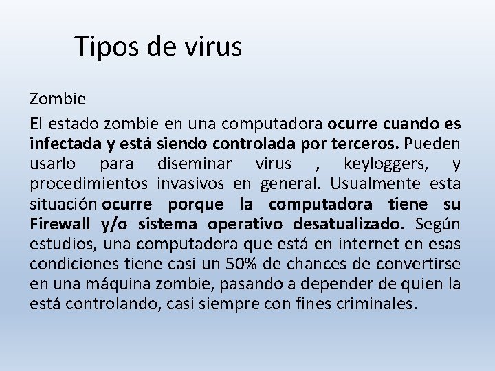 Tipos de virus Zombie El estado zombie en una computadora ocurre cuando es infectada Tipos de virus Zombie El estado zombie en una computadora ocurre cuando es infectada