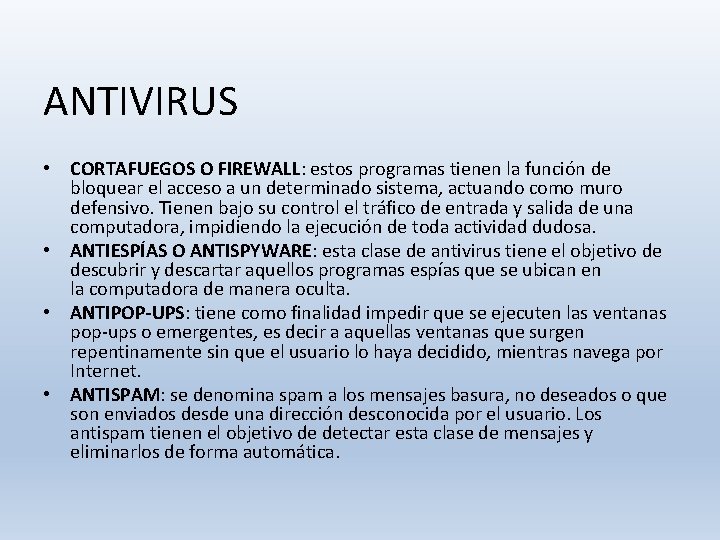 ANTIVIRUS • CORTAFUEGOS O FIREWALL: estos programas tienen la función de bloquear el acceso ANTIVIRUS • CORTAFUEGOS O FIREWALL: estos programas tienen la función de bloquear el acceso