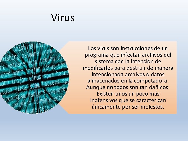 Virus Los virus son instrucciones de un programa que infectan archivos del sistema con Virus Los virus son instrucciones de un programa que infectan archivos del sistema con