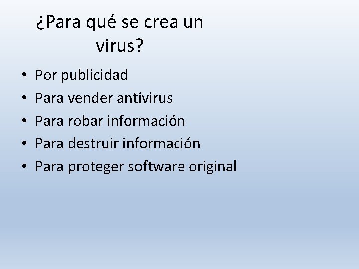 ¿Para qué se crea un virus? • • • Por publicidad Para vender antivirus ¿Para qué se crea un virus? • • • Por publicidad Para vender antivirus