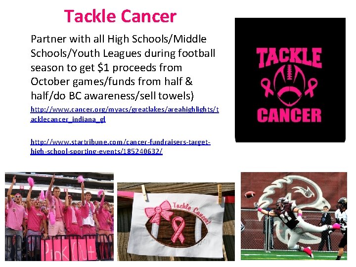 Tackle Cancer Partner with all High Schools/Middle Schools/Youth Leagues during football season to get