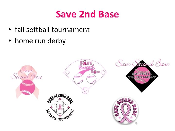 Save 2 nd Base • fall softball tournament • home run derby 