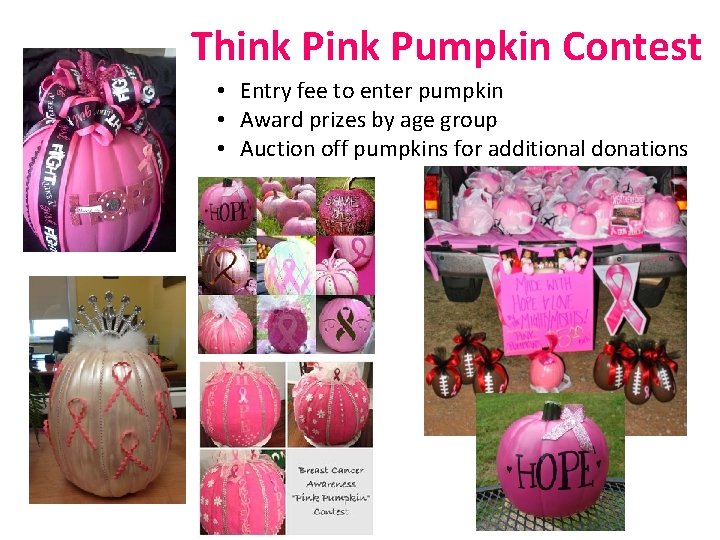 Think Pumpkin Contest • Entry fee to enter pumpkin • Award prizes by age