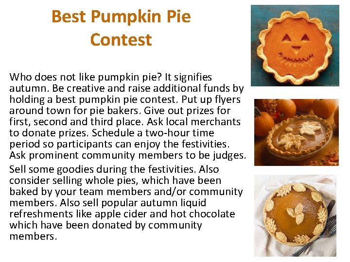 Best Pumpkin Pie Contest Who does not like pumpkin pie? It signifies autumn. Be