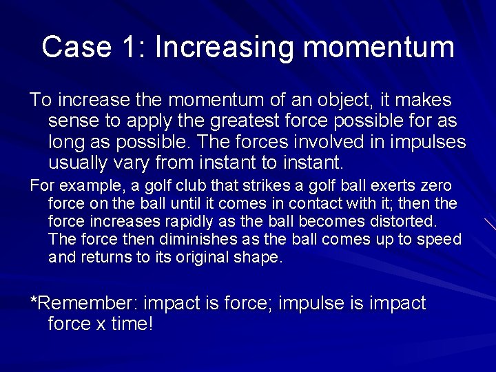 Case 1: Increasing momentum To increase the momentum of an object, it makes sense