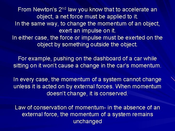 From Newton’s 2 nd law you know that to accelerate an object, a net