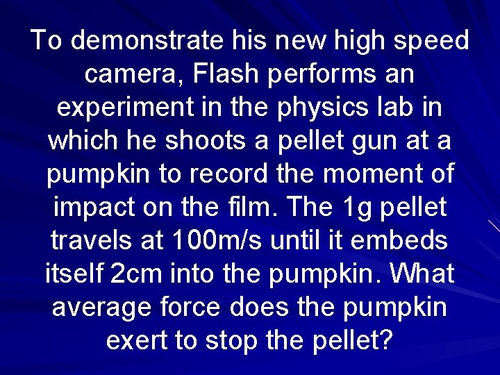 To demonstrate his new high speed camera, Flash performs an experiment in the physics