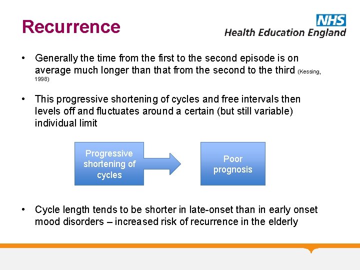 Recurrence • Generally the time from the first to the second episode is on