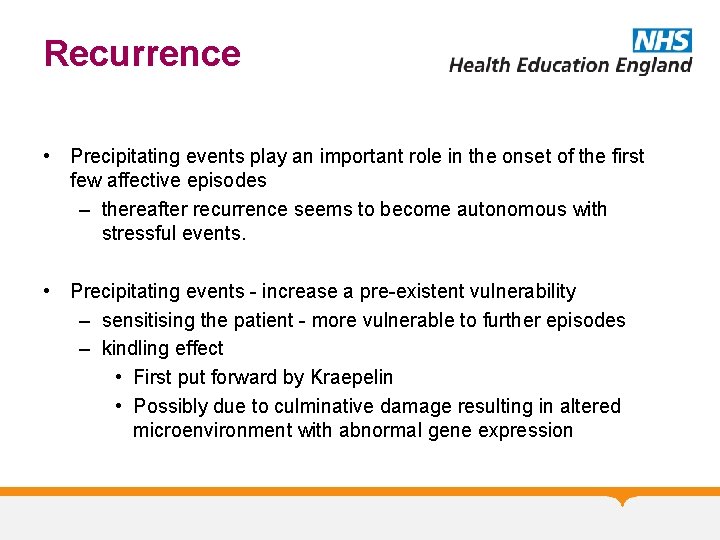 Recurrence • Precipitating events play an important role in the onset of the first