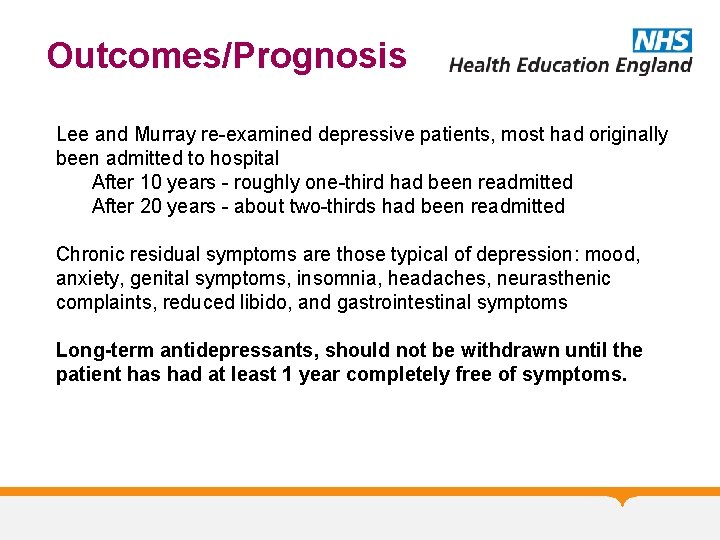 Outcomes/Prognosis Lee and Murray re-examined depressive patients, most had originally been admitted to hospital