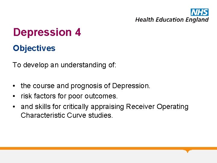 Depression 4 Objectives To develop an understanding of: • the course and prognosis of
