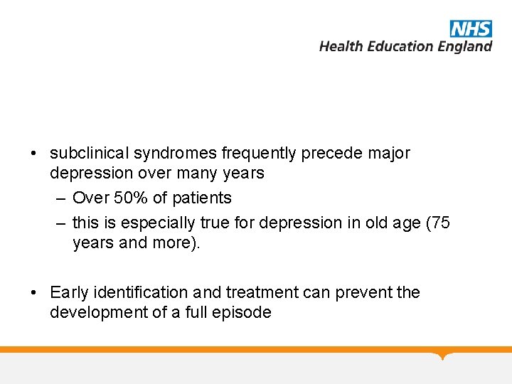  • subclinical syndromes frequently precede major depression over many years – Over 50%