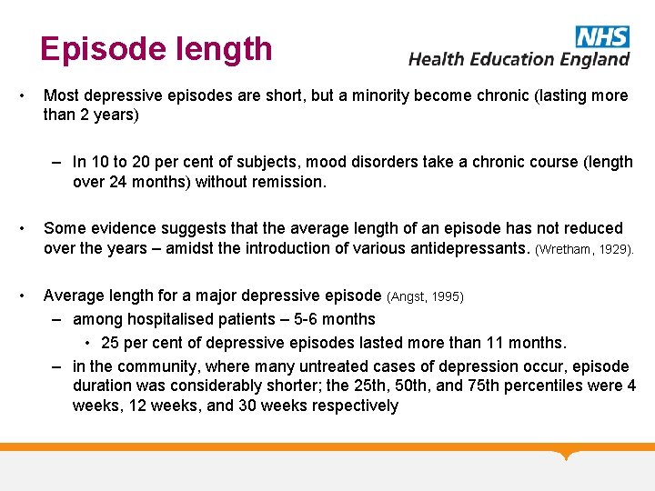 Episode length • Most depressive episodes are short, but a minority become chronic (lasting