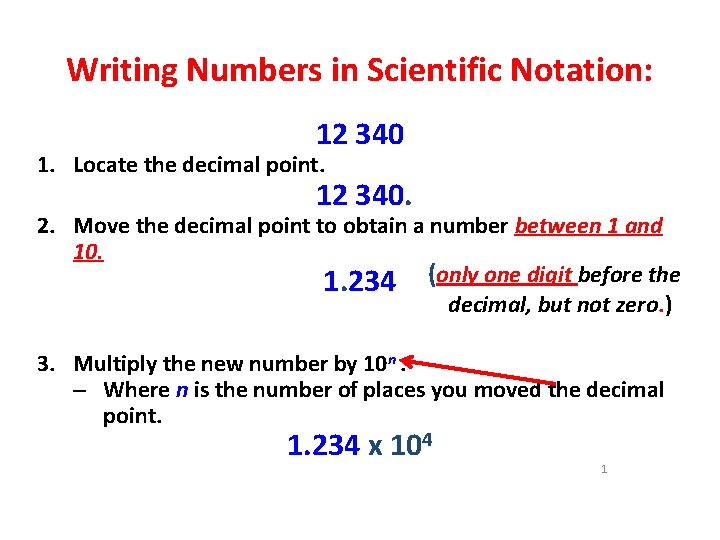 Writing Numbers in Scientific Notation: 12 340 1. Locate the decimal point. 12 340.