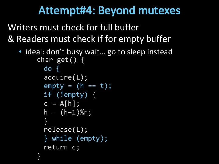 Attempt#4: Beyond mutexes Writers must check for full buffer & Readers must check if