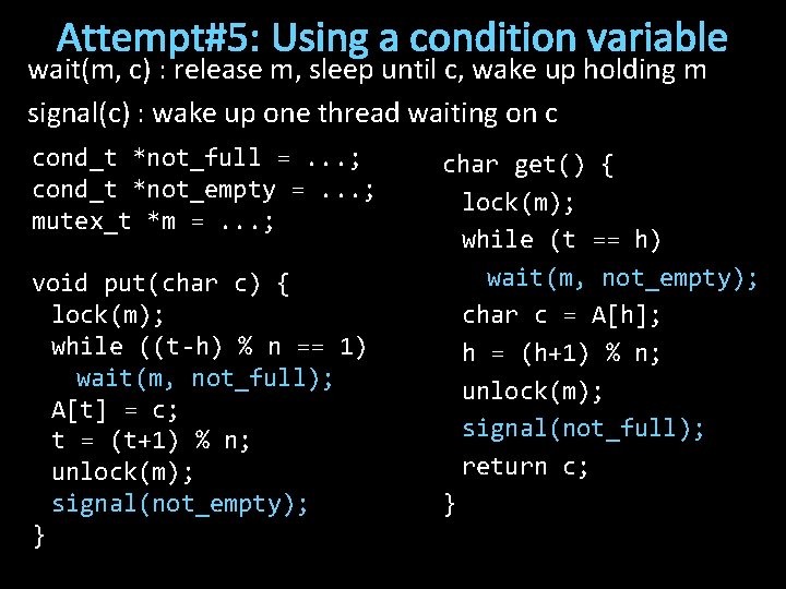 Attempt#5: Using a condition variable wait(m, c) : release m, sleep until c, wake