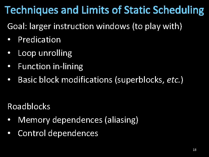 Techniques and Limits of Static Scheduling Goal: larger instruction windows (to play with) •