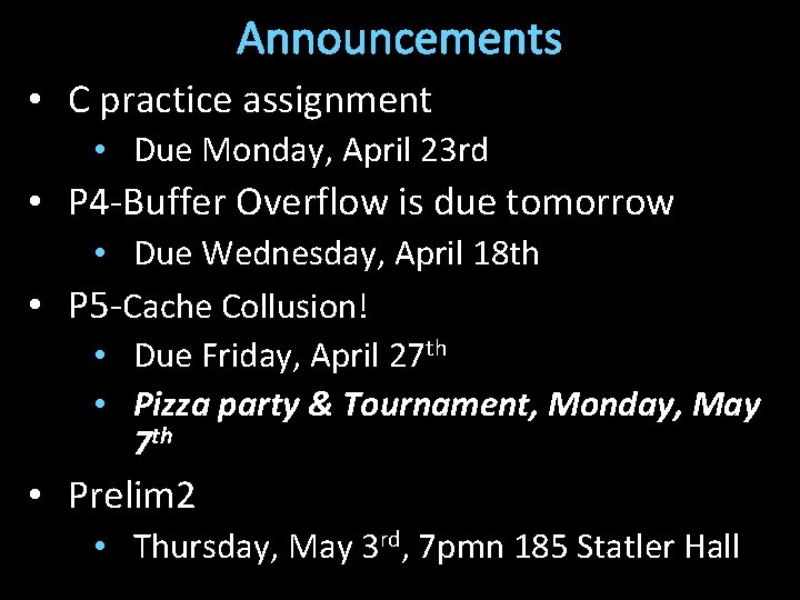 Announcements • C practice assignment • Due Monday, April 23 rd • P 4