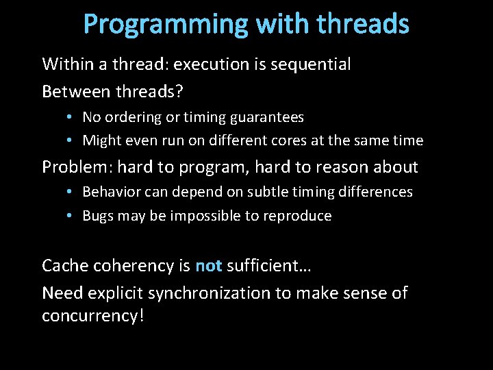 Programming with threads Within a thread: execution is sequential Between threads? • No ordering