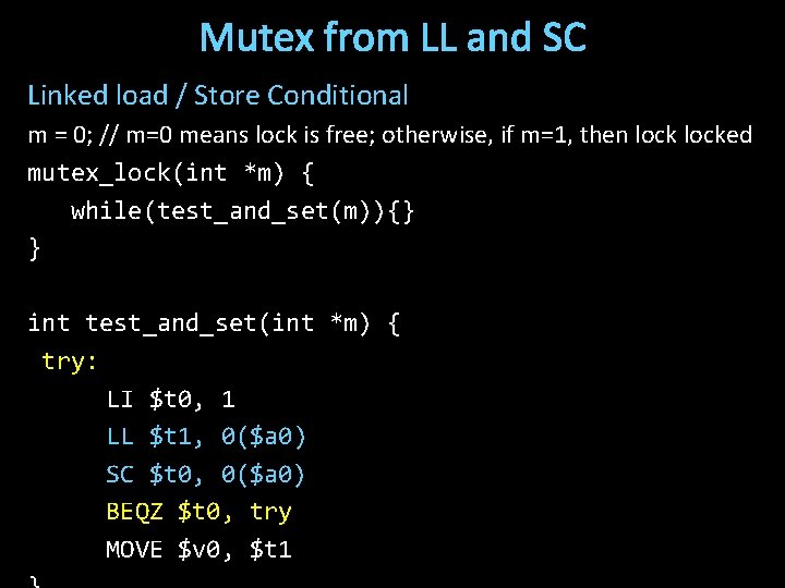 Mutex from LL and SC Linked load / Store Conditional m = 0; //