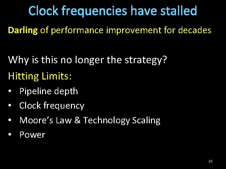 Clock frequencies have stalled Darling of performance improvement for decades Why is this no