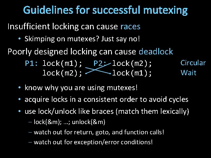 Guidelines for successful mutexing Insufficient locking can cause races • Skimping on mutexes? Just