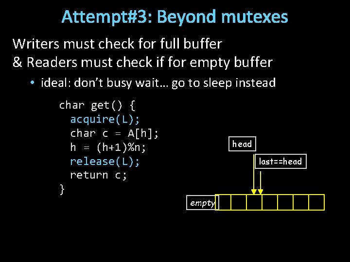 Attempt#3: Beyond mutexes Writers must check for full buffer & Readers must check if