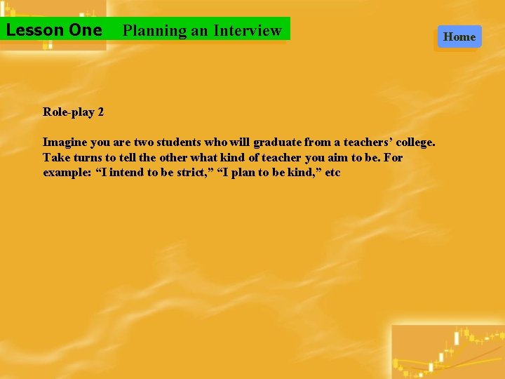 Lesson One Planning an Interview Role-play 2 Imagine you are two students who will