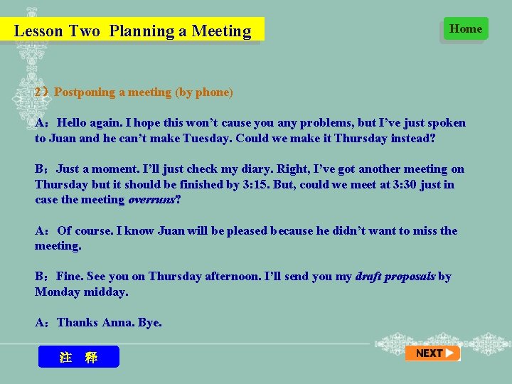 Lesson Two Planning a Meeting Home 2）Postponing a meeting (by phone) A：Hello again. I