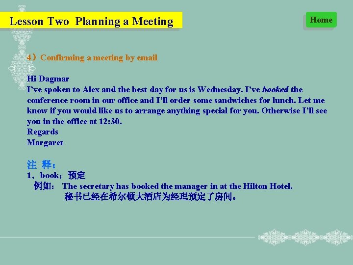 Lesson Two Planning a Meeting Home 4）Confirming a meeting by email Hi Dagmar I’ve