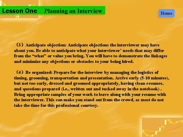 Lesson One Planning an Interview Home （3）Anticipate objection: Anticipate objections the interviewer may have