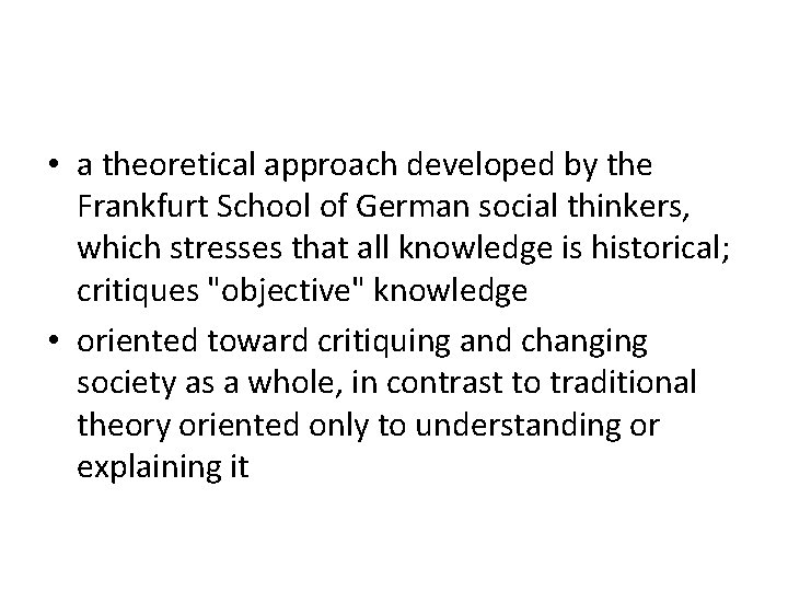  • a theoretical approach developed by the Frankfurt School of German social thinkers,