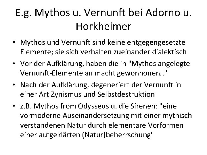 E. g. Mythos u. Vernunft bei Adorno u. Horkheimer • Mythos und Vernunft sind