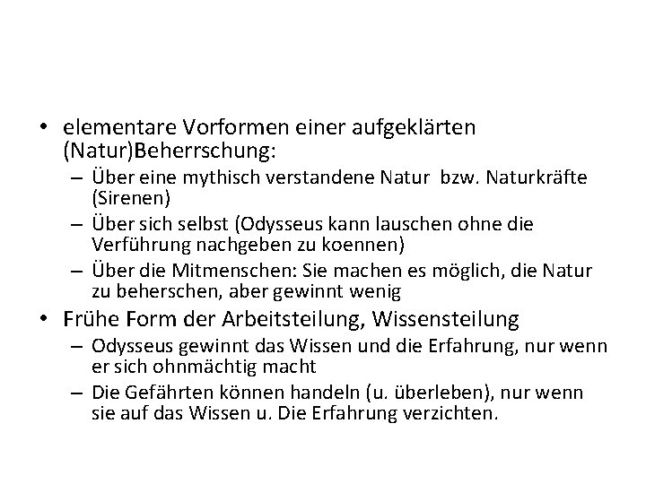  • elementare Vorformen einer aufgeklärten (Natur)Beherrschung: – Über eine mythisch verstandene Natur bzw.