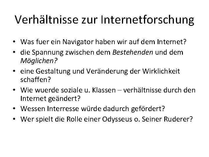 Verhältnisse zur Internetforschung • Was fuer ein Navigator haben wir auf dem Internet? •