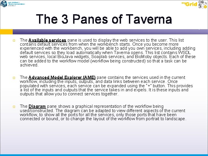 The 3 Panes of Taverna The Available services pane is used to display the