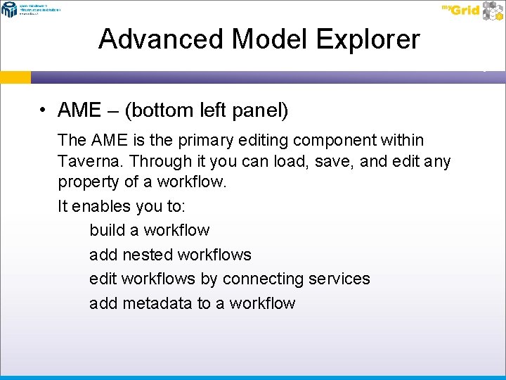 Advanced Model Explorer • AME – (bottom left panel) The AME is the primary