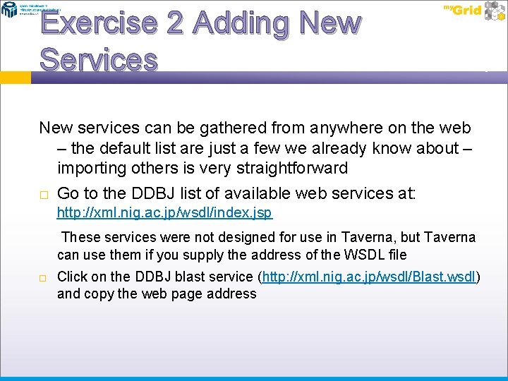 Exercise 2 Adding New Services New services can be gathered from anywhere on the