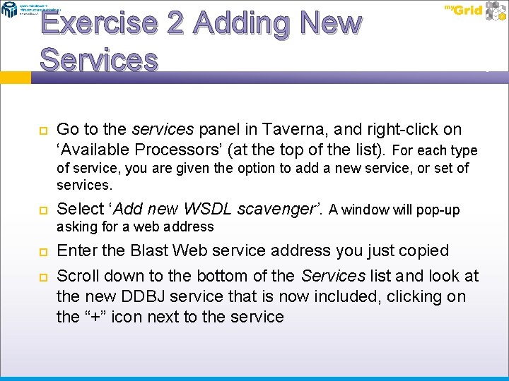 Exercise 2 Adding New Services Go to the services panel in Taverna, and right-click