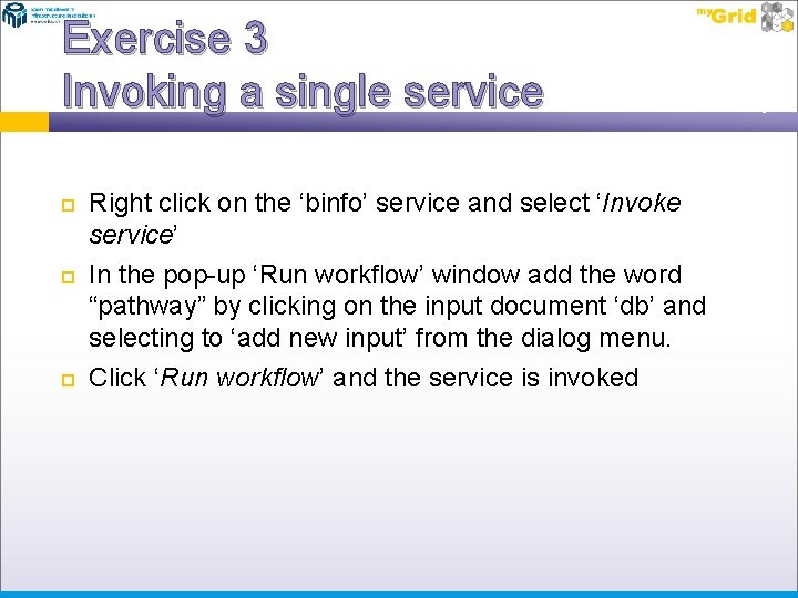 Exercise 3 Invoking a single service Right click on the ‘binfo’ service and select