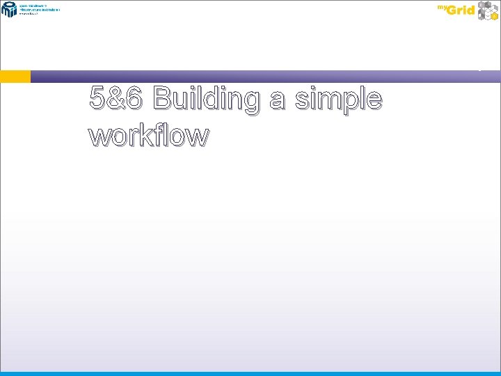 5&6 Building a simple workflow 